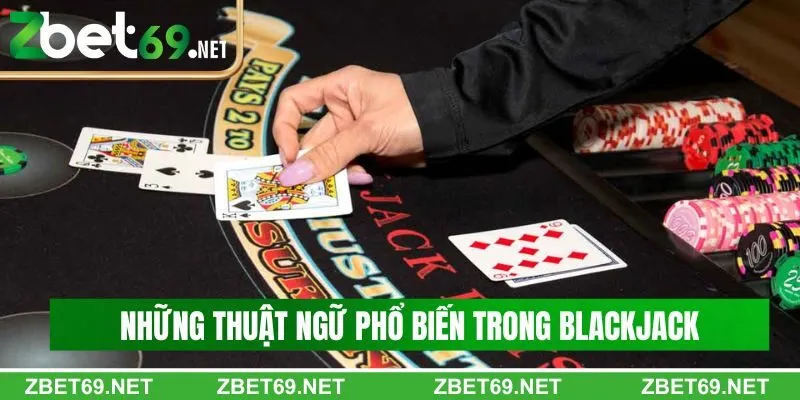 Tổng hợp những thuật ngữ phổ biến trong Blackjack Zbet