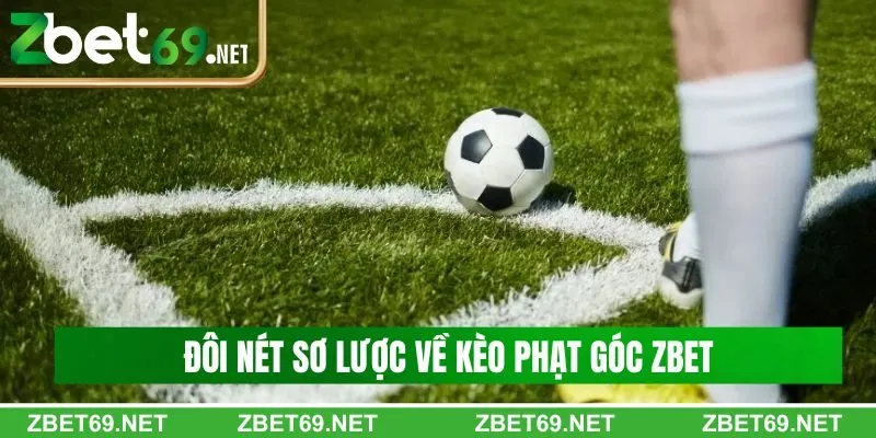 Đôi nét sơ lược về kèo phạt góc Zbet