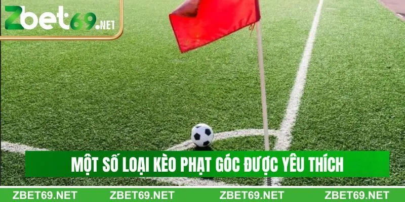 Một số loại kèo góc được yêu thích nhất hiện nay