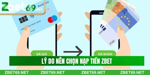 Lý do nên lựa chọn nạp tiền Zbet