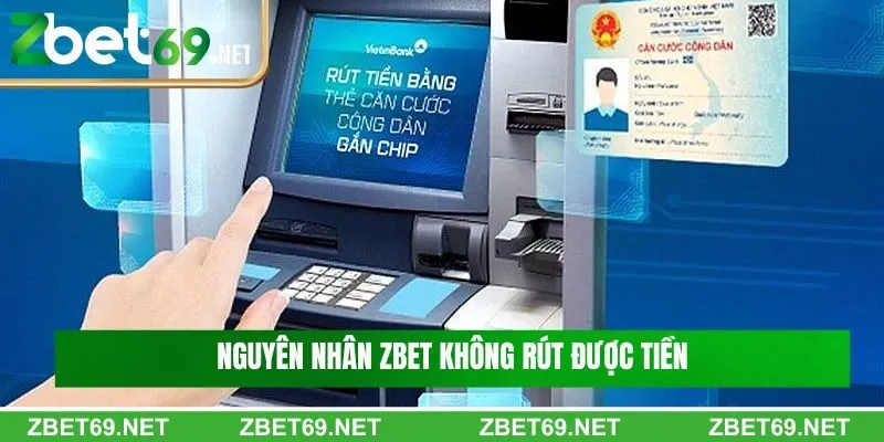 Nguyên nhân Zbet không rút được tiền