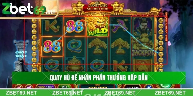 Hướng dẫn tham gia quay hũ long quy chi bảo