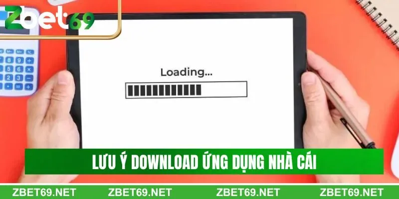 Lưu ý cần nắm khi download ứng dụng nhà cái