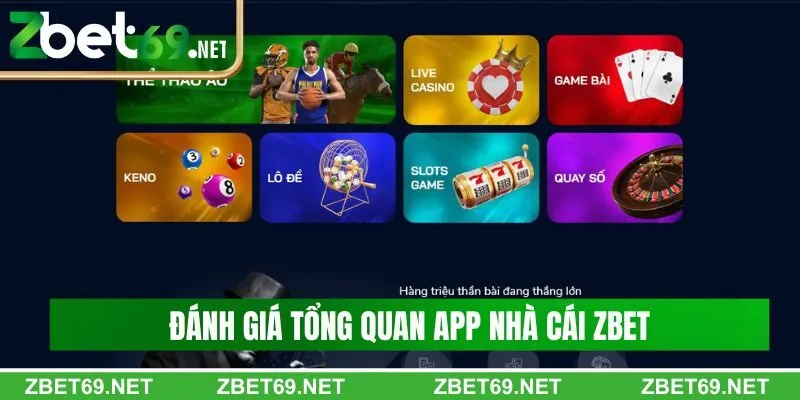 Đánh giá tổng quan app nhà cái Zbet 